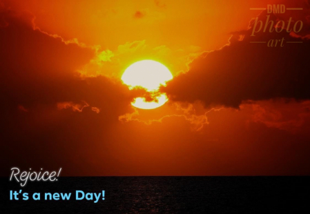 ~ ~ REJOICE! ITS A NEW DAY! ~ ~ 