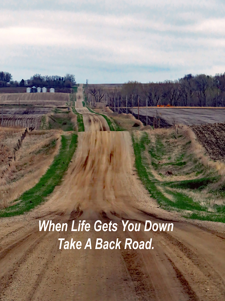 When Life Gets You Down Take A Back Road