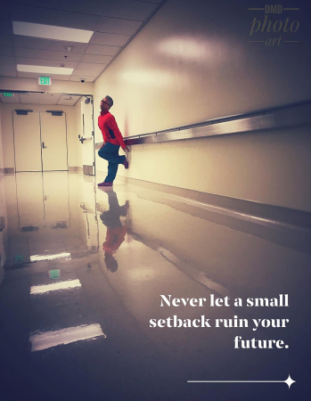 ~ ~NEVER LET A SMALL SETBACK RUIN YOUR FUTURE~ ~ 