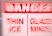 Danger, Thin Ice ...