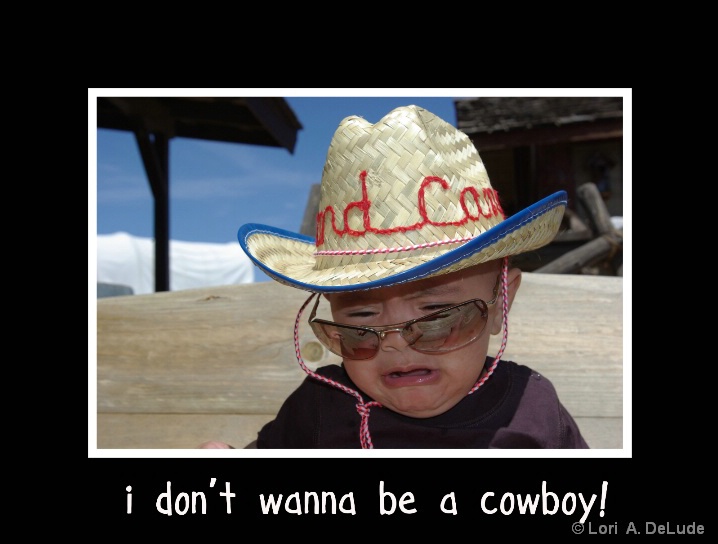 I don't wanna be a Cowboy!